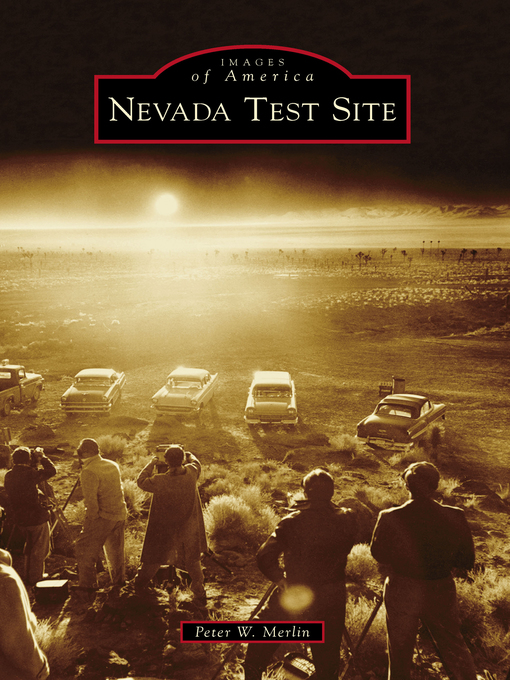 Title details for Nevada Test Site by Peter W. Merlin - Available